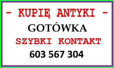 Kupię Antyki / SZYBKI SKUP ANTYKÓW - SPRAWDŹ - 603 567 304 - ZADZWOŃ ~!~