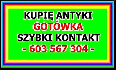 SKUPUJĘ różności — ANTYKI / STAROCIE / DZIEŁA SZTUKI DAWNEJ — GOTÓWKA OD RĘKI !